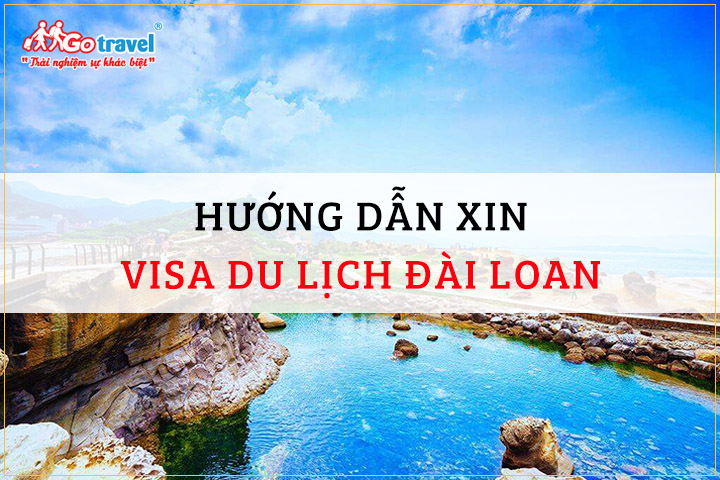 Hướng dẫn xin visa du lịch Đài Loan Hướng dẫn xin visa du lịch Đài Loan